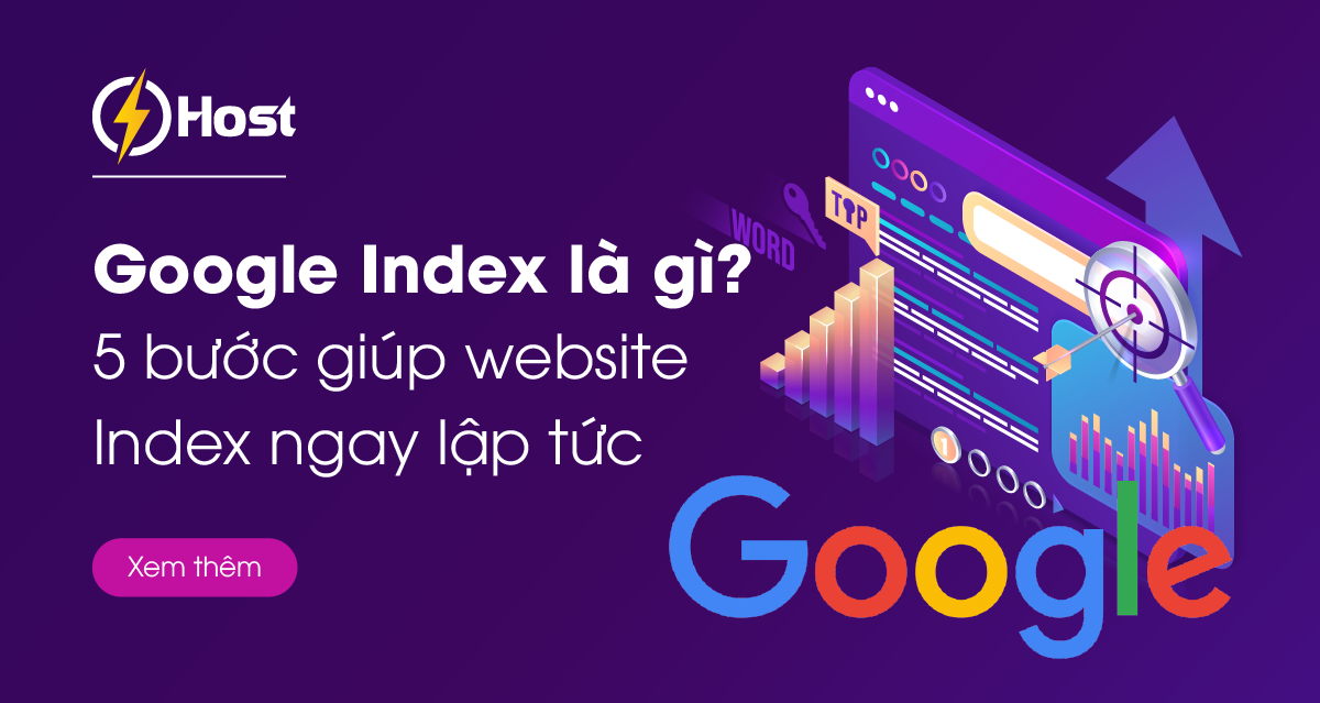 Google Index là gì? 5 bước giúp website index ngay lập tức