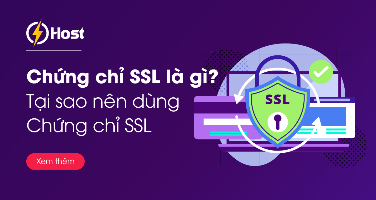 Chứng chỉ SSL là gì? Tại sao nên dùng chứng chỉ SSL cho website