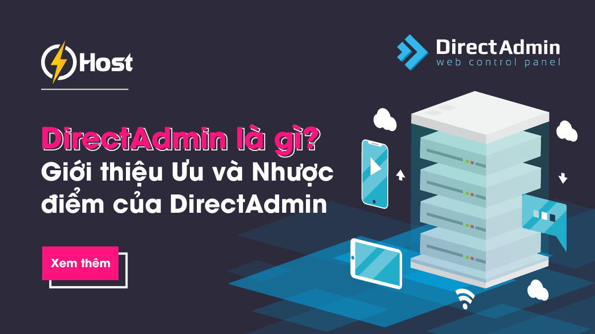 DirectAdmin là gì? Giới thiệu ưu và nhược điểm của DirectAdmin