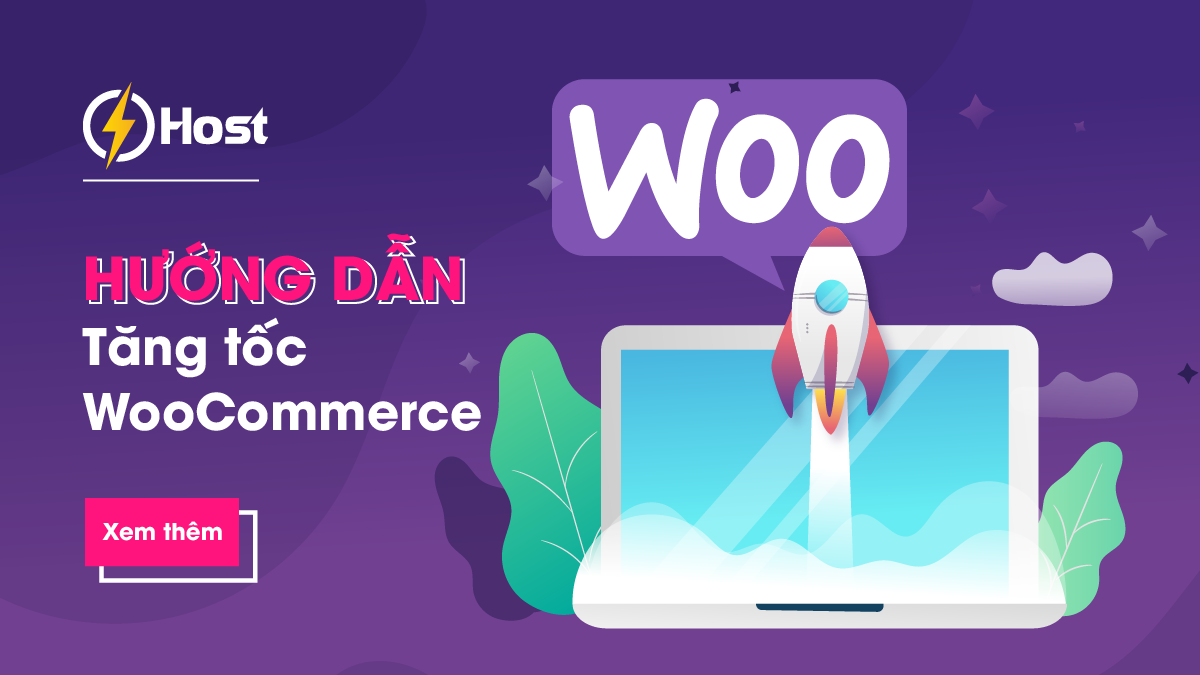 Hướng dẫn tăng tốc WooCommerce cho WordPress